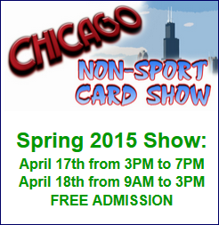 Chicago Non-Sport Card Show April 17-18, 2015